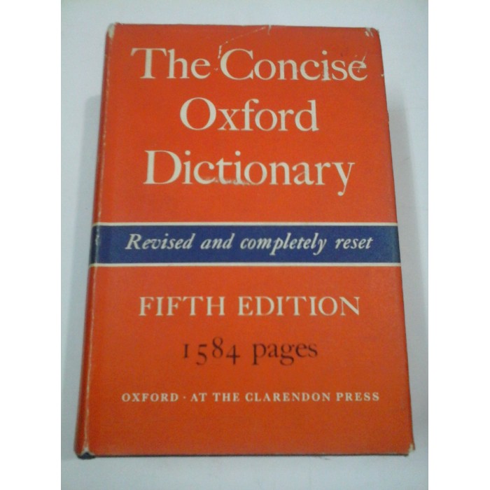 The Concise  Oxford  Dictionary of current English - Edited by H. W. FOWLER AND F. G. FOWLER